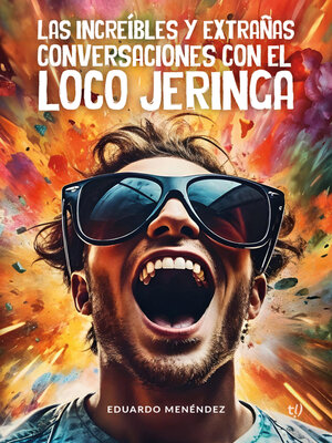 cover image of Las increíbles y extrañas conversaciones con el loco Jeringa
